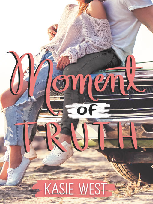 Title details for Moment of Truth by Kasie West - Available